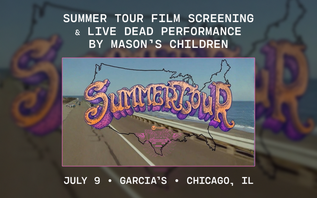 Summer Tour Film Screening + Live Dead Performance by Mason’s Children